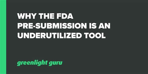 Why the FDA PreSubmission is an Underutilized Tool