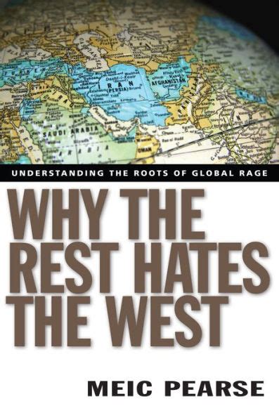 Why the Rest Hates the West: Understanding the Roots of ...