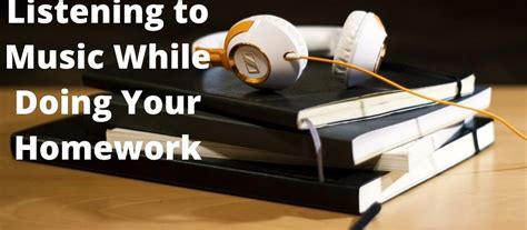Why to Listen to Music While Doing Homework