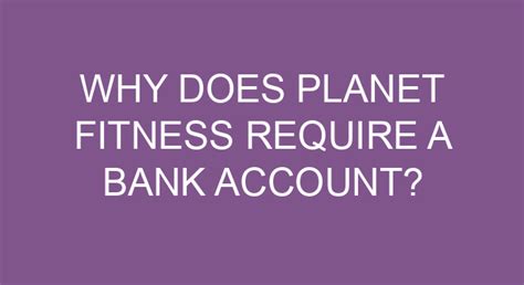 Why would Planet Fitness require access to my bank account? .
