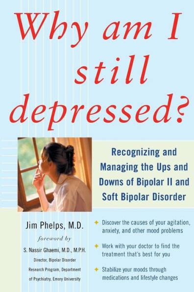 Full Download Why Am I Still Depressed Recognizing And Managing The Ups And Downs Of Bipolar Ii And Soft Bipolar Disorder By James  Phelps