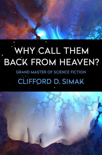 Full Download Why Call Them Back From Heaven By Clifford D Simak