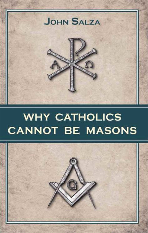 Read Online Why Catholics Cannot Be Masons By John Salza