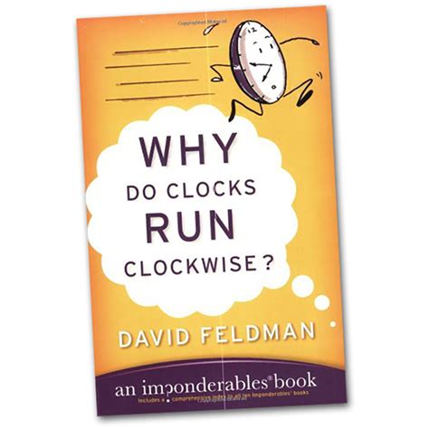 Read Why Do Clocks Run Clockwise An Imponderables Book  By David Feldman