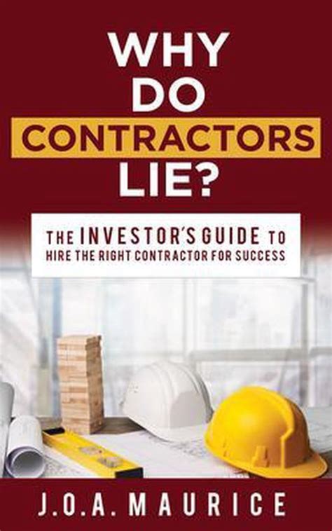 Full Download Why Do Contractors Lie The Investors Guide To Hire For Success By J O A Maurice