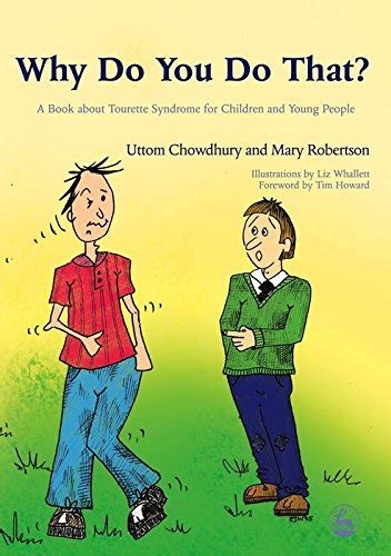Read Why Do You Do That A Book About Tourette Syndrome For Children And Young People By Uttom Chowdhury