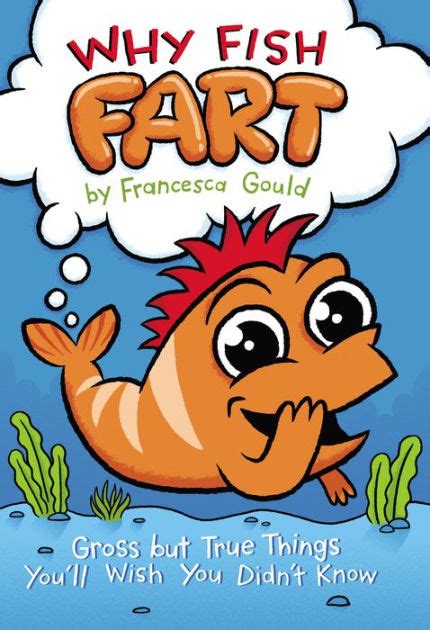 Read Why Fish Fart Gross But True Things Youll Wish You Didnt Know By Francesca Gould