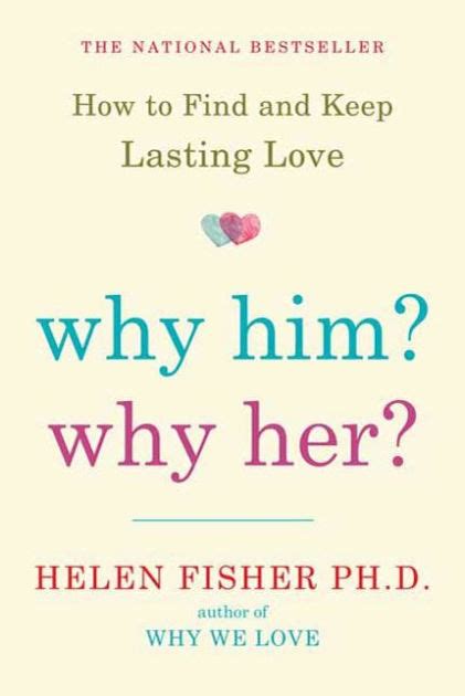 Download Why Him Why Her Finding Real Love By Understanding Your Personality Type By Helen Fisher