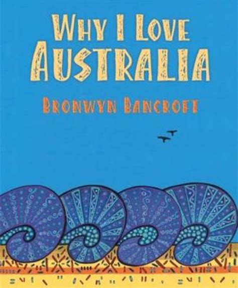 Full Download Why I Love Australia By Bronwyn Bancroft