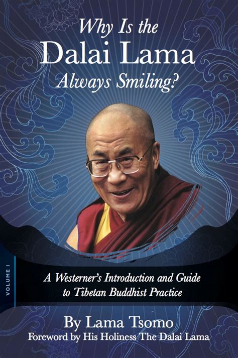 Read Online Why Is The Dalai Lama Always Smiling A Westerners Introduction And Guide To Tibetan Buddhist Practice By Lama Tsomo