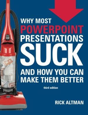 Full Download Why Most Powerpoint Presentations Suckand How You Can Make Them Better By Rick Altman