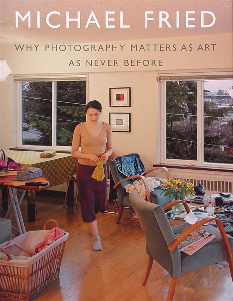 Read Online Why Photography Matters As Art As Never Before By Michael Fried