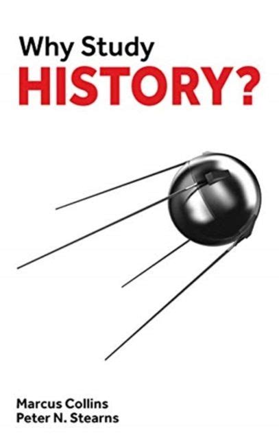 Read Online Why Study History By Marcus Collins
