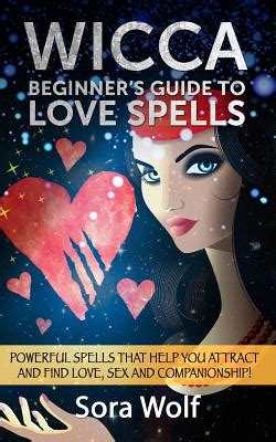 Wicca beginners guide to love spells powerful spells that help you attract and find love sex and companionship. - Journal de la société des américanistes.