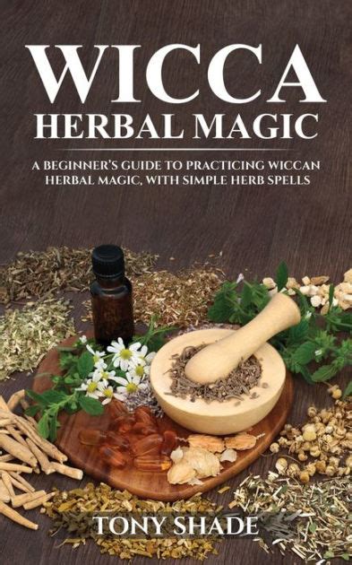 Wicca herbal magic a beginner s guide to practicing wiccan herbal magic with simple herb spells. - Honda manuale di riparazione fuoribordo bf 225.