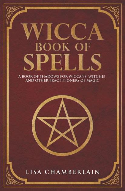 Read Wicca Book Of Spells A Book Of Shadows For Wiccans Witches And Other Practitioners Of Magic By Lisa Chamberlain