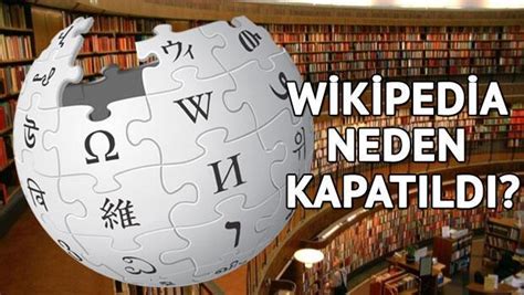 Wikipedia neden kapatıldı ekşi