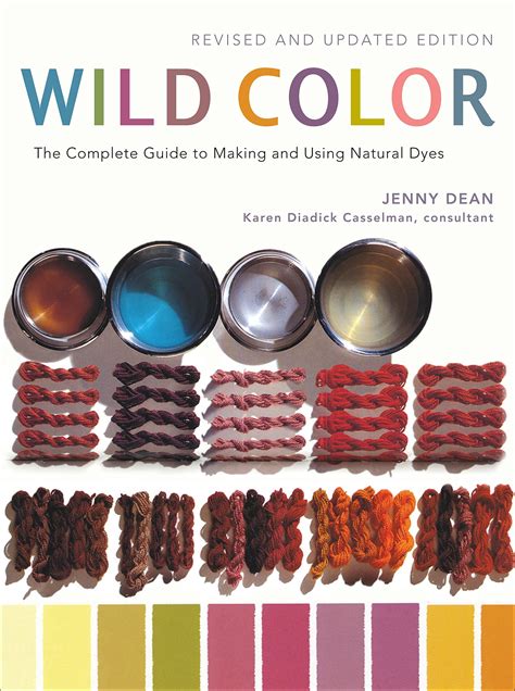 Wild Color Revised And Updated Edition The Complete Guide To Making And Using Natural Dyes