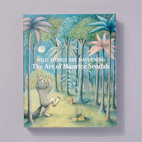 Wild Things Are Happening: The Art of Maurice Sendak …