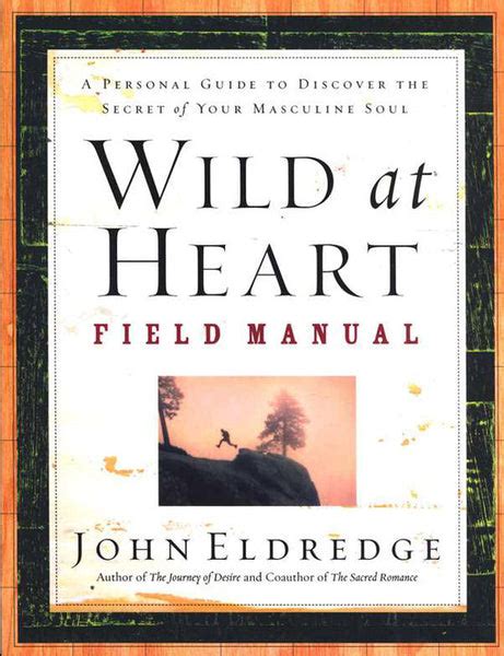 Wild at heart field manual a personal guide to discover. - História do mundo em 6 copos.