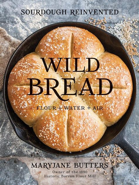 Full Download Wild Bread Sourdough Reinvented By Maryjane Butters