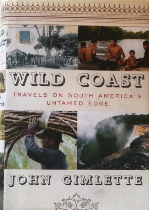 Read Wild Coast Travels On South Americas Untamed Edge By John Gimlette