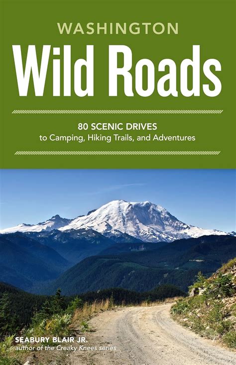 Read Online Wild Roads Washington 80 Scenic Drives To Camping Hiking Trails And Adventures By Seabury Blair Jr