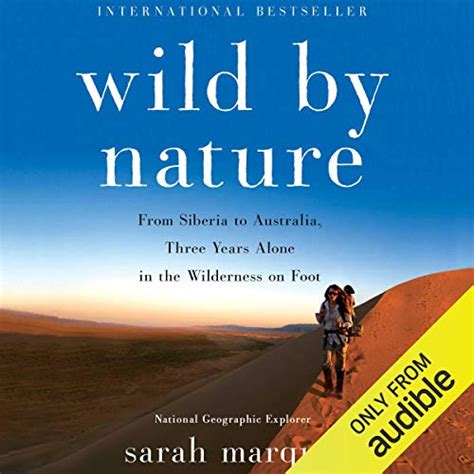 Download Wild By Nature From Siberia To Australia Three Years Alone In The Wilderness On Foot By Sarah Marquis