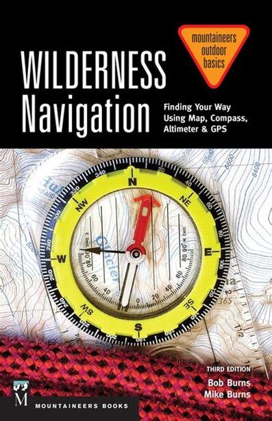 Full Download Wilderness Navigation Finding Your Way Using Map Compass Altimeter  Gps 3Rd Edition By Bob Burns