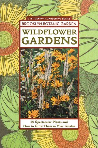 Read Wildflower Gardens 60 Spectacular Plants And How To Grow Them In Your Garden By C Colston Burrell