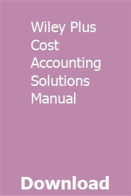 Wiley plus cost accounting solutions manual. - Access 2007 missing manual free download.
