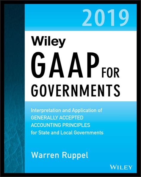 Read Online Wiley Gaap For Governments 2019 Interpretation And Application Of Generally Accepted Accounting Principles For State And Local Governments By Warren Ruppel