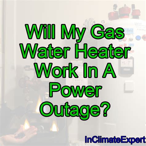 Will a gas water heater work during a power outage?