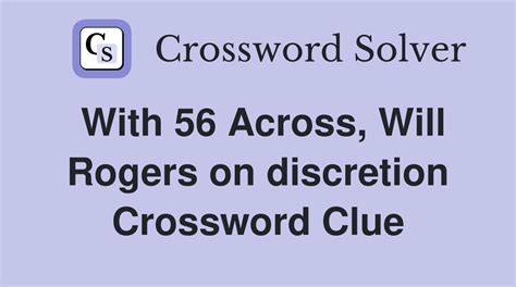 Will rogers on discretion crossword clue. Will Rogers, for one - Crossword Clue, Answer and Explanation 