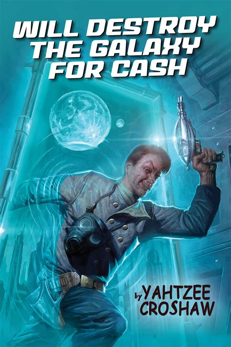 Read Will Destroy The Galaxy For Cash Jacques Mckeown 2 By Yahtzee Croshaw