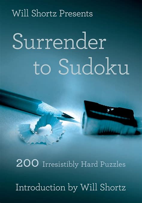 Read Online Will Shortz Presents Surrender To Sudoku 200 Irresistibly Hard Puzzles By Will Shortz