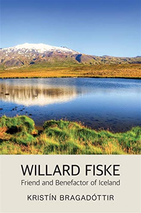 Full Download Willard Fiske Friend And Benefactor Of Iceland By Kristn BragadTtir