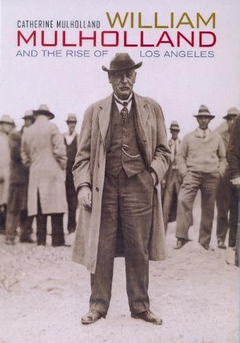 Full Download William Mulholland And The Rise Of Los Angeles By Catherine Mulholland