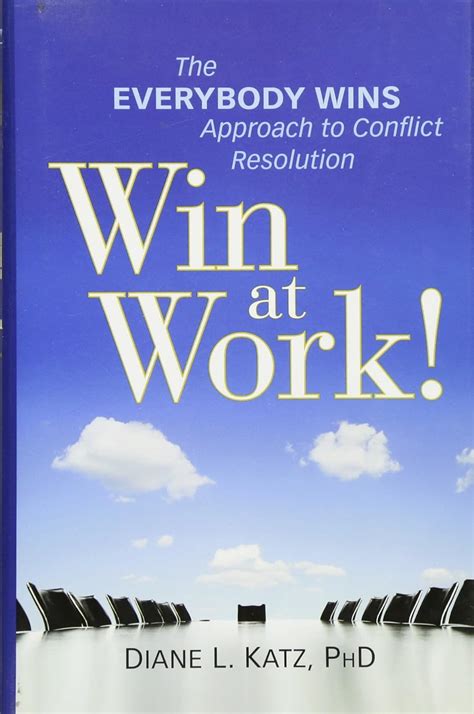 https://ts2.mm.bing.net/th?q=Win%20at%20Work!:%20The%20Everybody%20Wins%20Approach%20to%20Conflict%20Resolution|Diane%20Katz