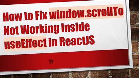 Window scrollto not working react.  If you need height: 100vh, then I would recomme...