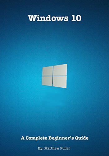 Windows 10 a complete beginners guide. - User manual template for software project.