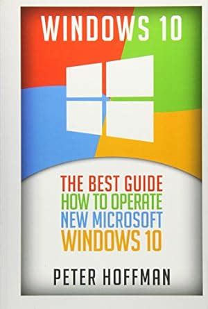 Windows 10 the best guide how to operate new microsoft windows 10 tips and tricks user manual user guide. - 3116 cat diesel engine repair manual.