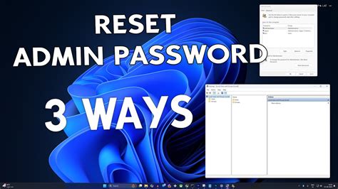 Windows 11 local administrator password reset.  If you experience interne...
