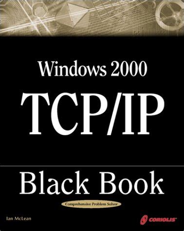Windows 2000 tcp ip black book an essential guide to enhanced tcp ip in microsoft windows 2000. - Toyota corolla t sport haynes manual 2015.