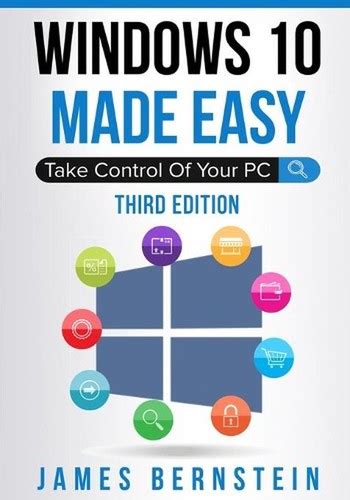 Read Online Windows 10 Made Easy Take Control Of Your Pc By James Bernstein