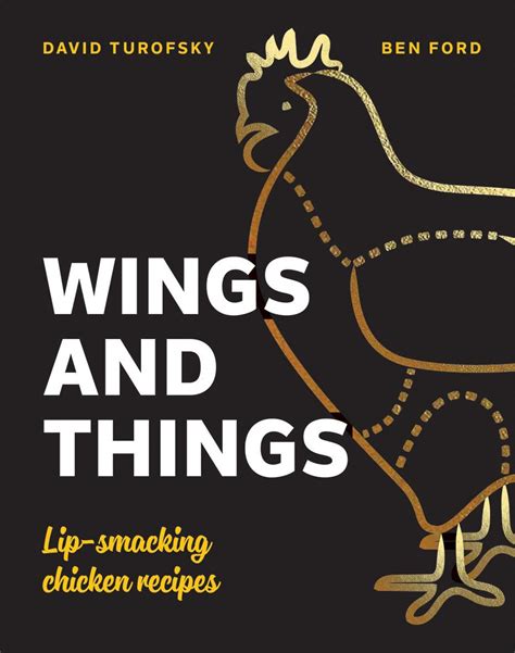 Read Online Wings And Things Sticky Crispy Saucy Lipsmacking Chicken Recipes By Ben Ford