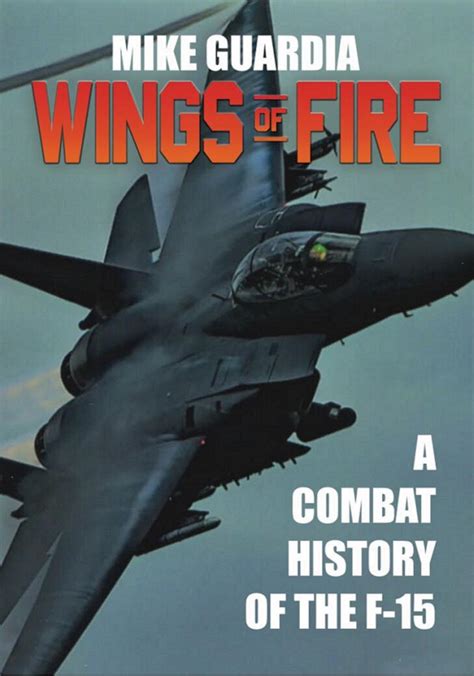 Read Wings Of Fire A Combat History Of The F15 By Mike Guardia