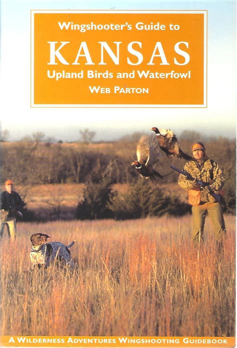Read Wingshooters Guide To Kansas Upland Birds And Waterfowl By William S Parton