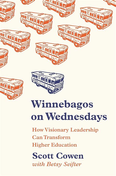 Read Online Winnebagos On Wednesdays How Visionary Leadership Can Transform Higher Education By Scott Cowen