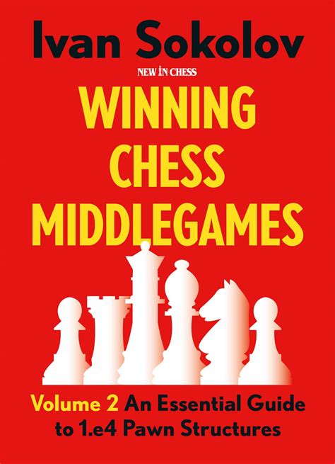 Winning Chess Middlegames An Essential Guide to Pawn Structures